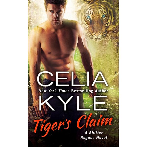 Tiger's Claim / The Shifter Rogue Series Bd.2, Celia Kyle