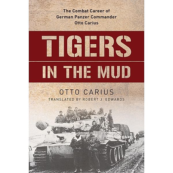 Tigers in the Mud / Stackpole Military History Series, Otto Carius