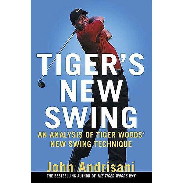 Tiger's New Swing, John Andrisani