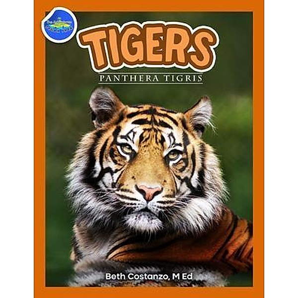 Tigers, Panthera Tigris ages 2-4 / The Adventures of Scuba Jack, Beth Costanzo