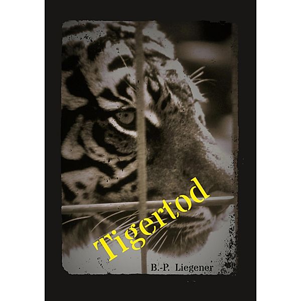 Tigertod / Gialli Bd.3, Bernd-Peter Liegener