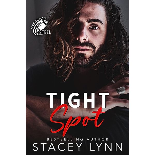 Tight Spot (Nashville Steel, #3) / Nashville Steel, Stacey Lynn