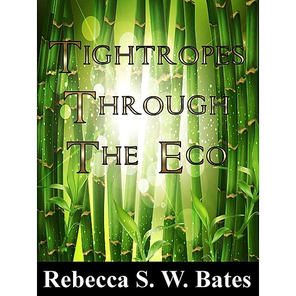 Tightropes Through the Eco, Rebecca S. W. Bates