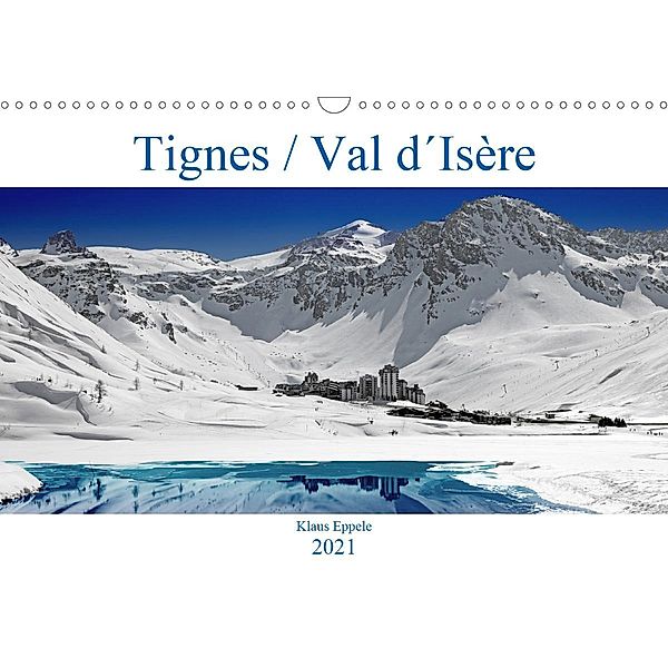 Tignes / Val d´Isère (Wandkalender 2021 DIN A3 quer), Klaus Eppele