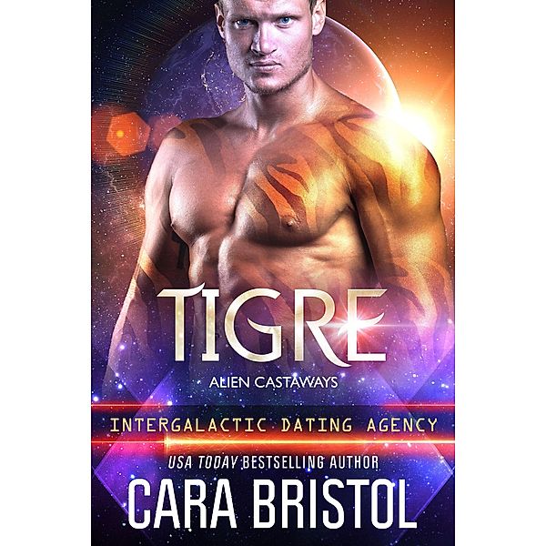 Tigre: Alien Castaways 6 (Intergalactic Dating Agency) / Alien Castaways, Cara Bristol