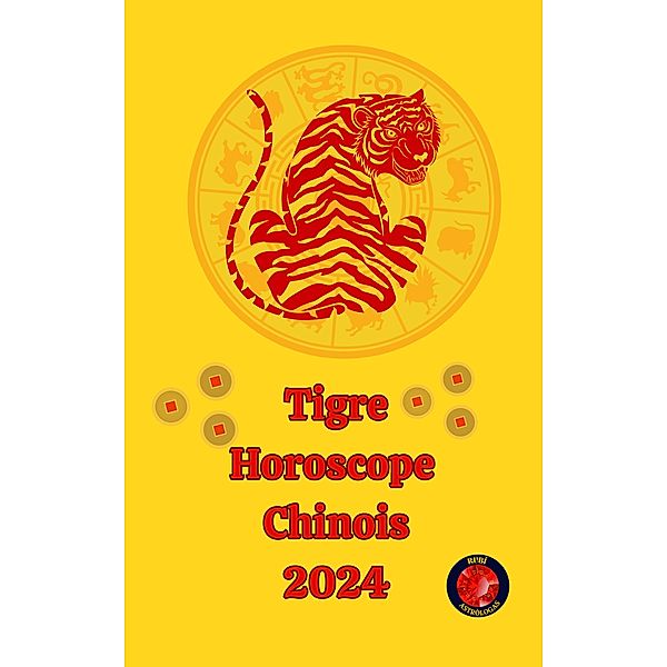Tigre Horoscope  Chinois          2024, Angeline A. Rubi, Alina A Rubi