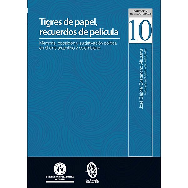 Tigres de papel, recuerdos de película / Tesis Doctorales Bd.8, José Gabriel Cristancho Altuzarra