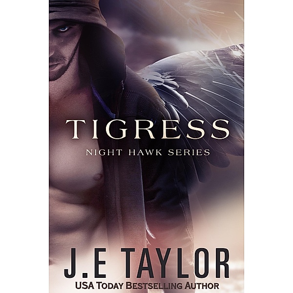 Tigress (Night Hawk Series, #2) / Night Hawk Series, J. E. Taylor