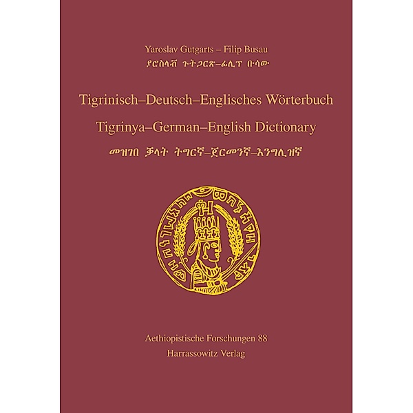 Tigrinisch - Deutsch - Englisches Wörterbuch. Tigrinya - German - English Dictionary / Aethiopistische Forschungen Bd.88, Yaroslav Gutgarts, Filip Busau