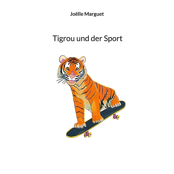 Tigrou und der Sport, Joëlle Marguet