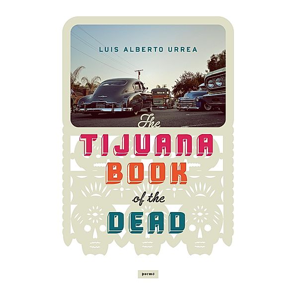 Tijuana Book of the Dead, Luis Urrea