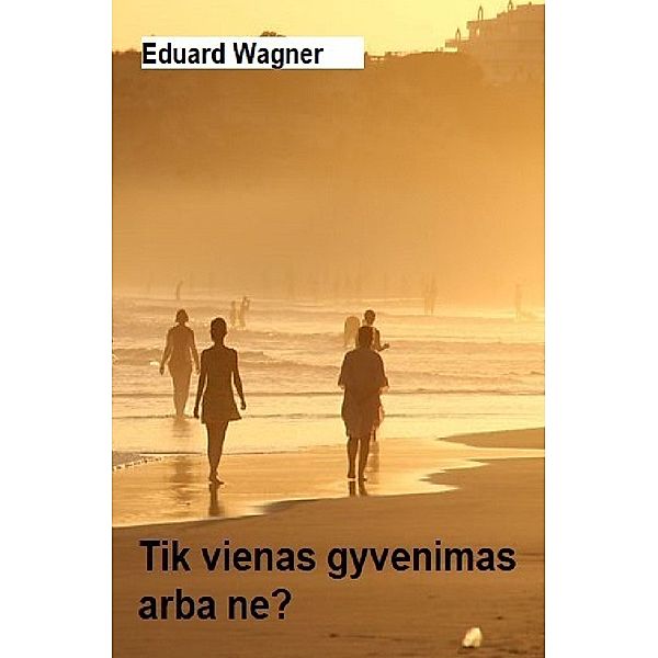 Tik vienas gyvenimas, Eduard Wagner