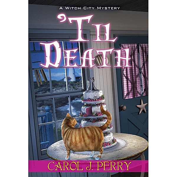 'Til Death / A Witch City Mystery Bd.12, Carol J. Perry