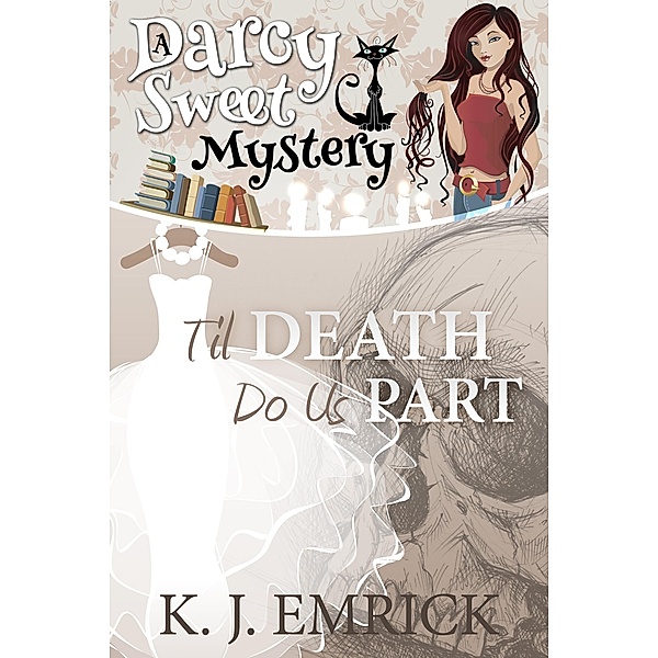 Til Death Do Us Part (Darcy Sweet Mystery, #16) / Darcy Sweet Mystery, K. J. Emrick