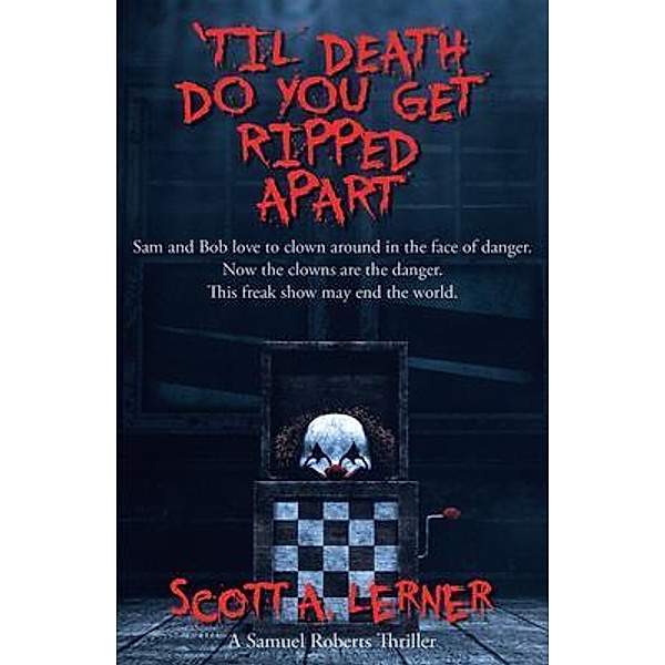 'Til Death Do You Get Ripped Apart, Scott A Lerner
