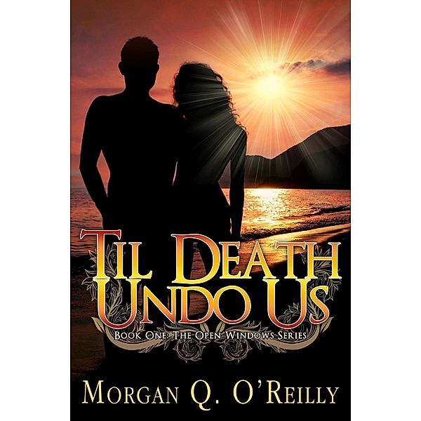 Til Death Undo Us / Open Window Bd.1, Morgan Q O'Reilly