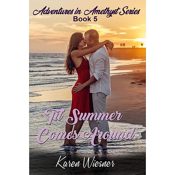 Til Summer Comes Around (Adventures in Amethyst, #5) / Adventures in Amethyst, Karen Wiesner