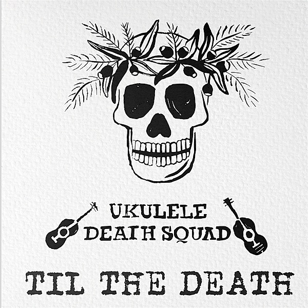 Til the Death, Ukulele Death Squad