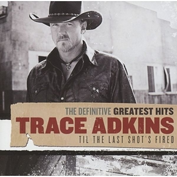 Til The Last Shot's Fired-The, Trace Adkins