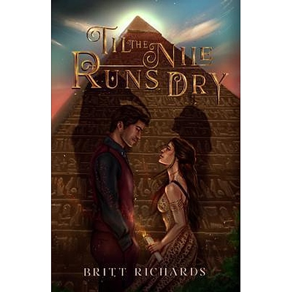 Til the Nile Runs Dry / Britt Richards Publishing, Britt Richards