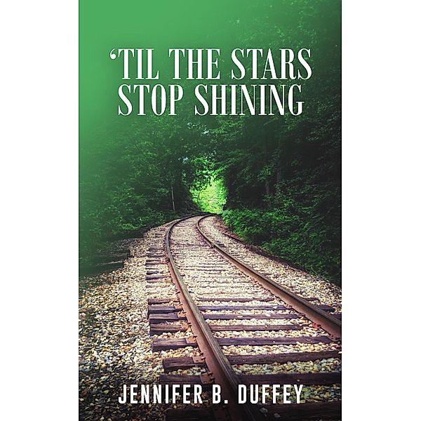 'Til the Stars Stop Shining, Jennifer Duffey