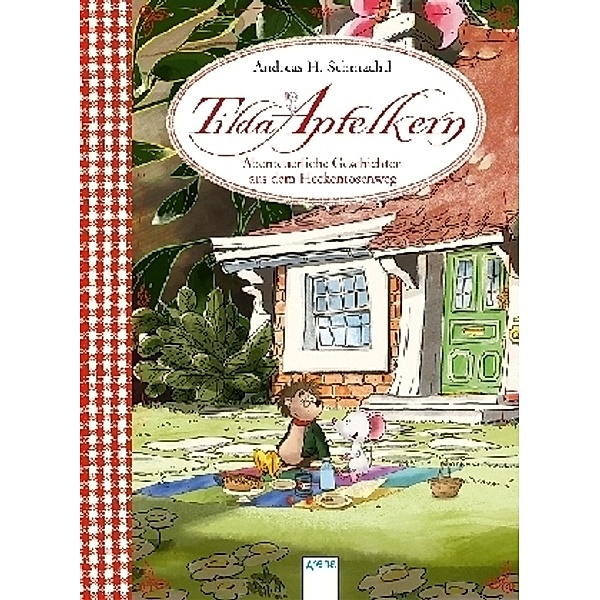 Tilda Apfelkern. Abenteuerliche Geschichten aus dem Heckenrosenweg, Andreas H. Schmachtl