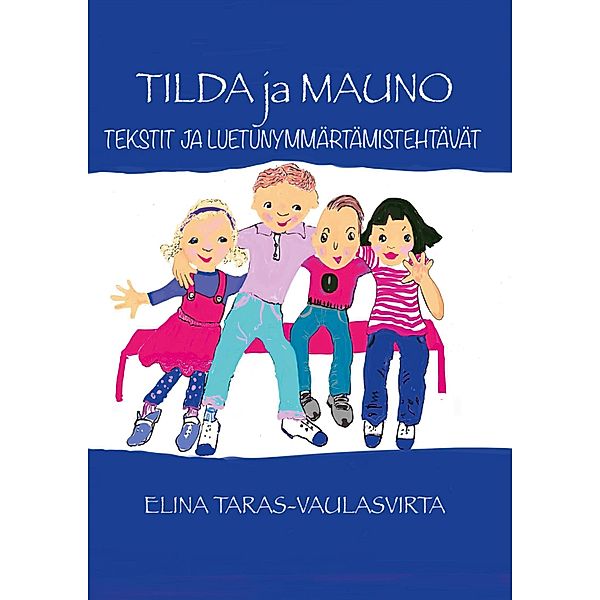 Tilda ja Mauno Tekstit ja luetunymmärtämistehtävät, Elina Taras-Vaulasvirta