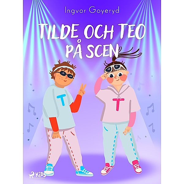 Tilde och Teo på scen / Tilde och Teo Bd.2, Ingvor Goyeryd