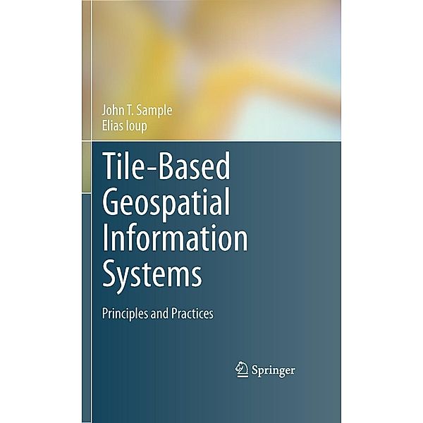 Tile-Based Geospatial Information Systems, John T. Sample, Elias Ioup