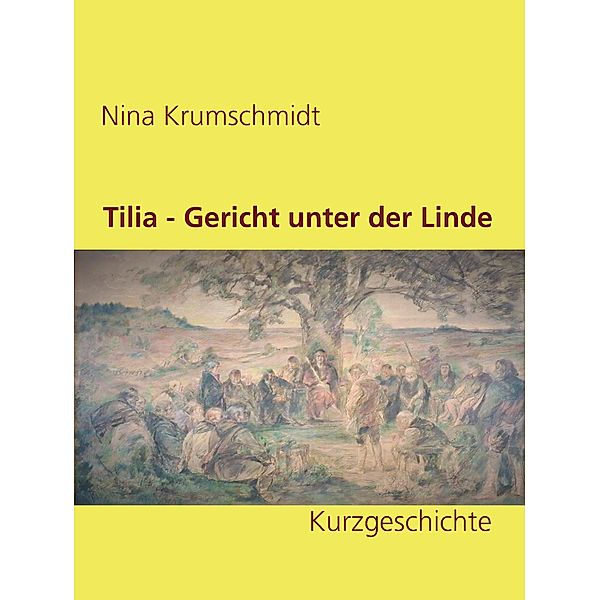 Tilia - Gericht unter der Linde, Nina Krumschmidt