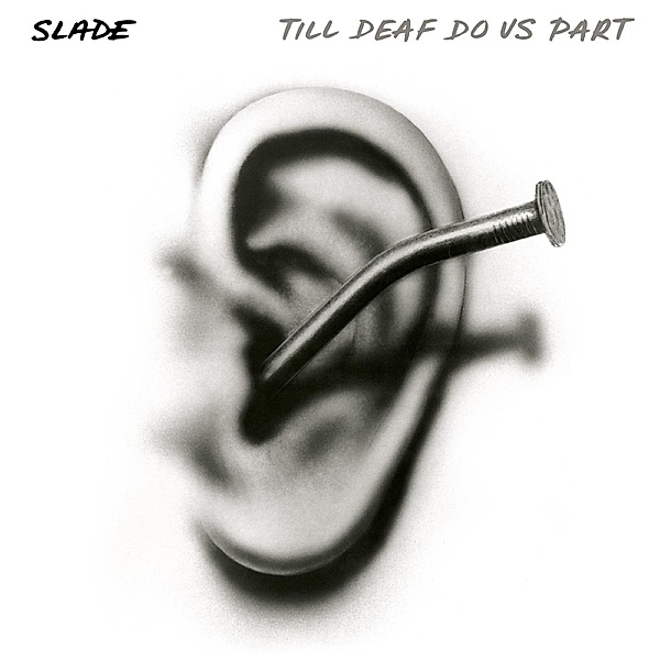 Till Deaf Do Us Part, Slade