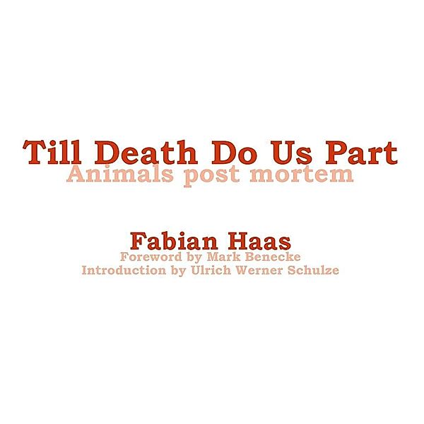 Till Death Do Us Part, Mark Benecke, Ulrich Werner Schulze, Fabian Haas