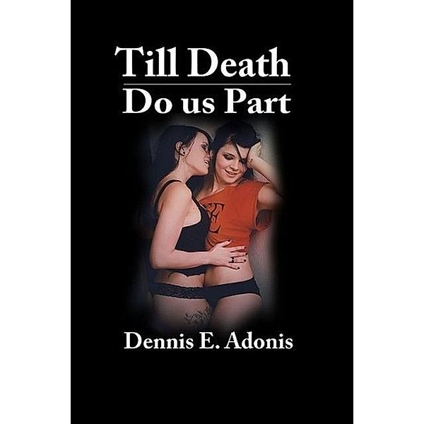 Till Death Do Us Part, Dennis E. Adonis