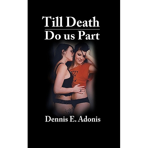 Till Death Do Us Part, Dennis E. Adonis