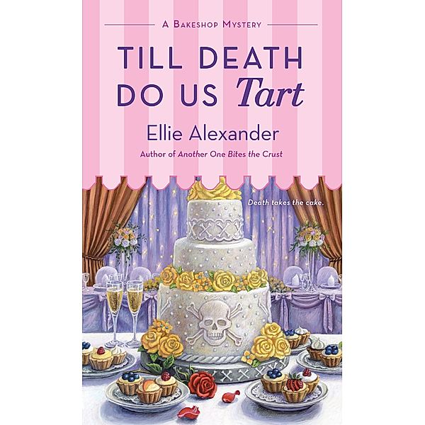 Till Death Do Us Tart / A Bakeshop Mystery Bd.11, Ellie Alexander