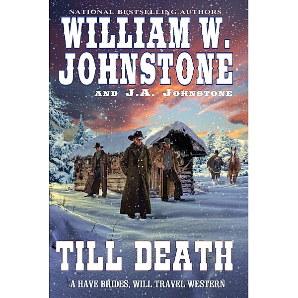 Till Death / Have Brides, Will Travel Bd.3, William W. Johnstone, J. A. Johnstone