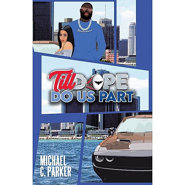 Till Dope Do Us Part, Michael C. Parker