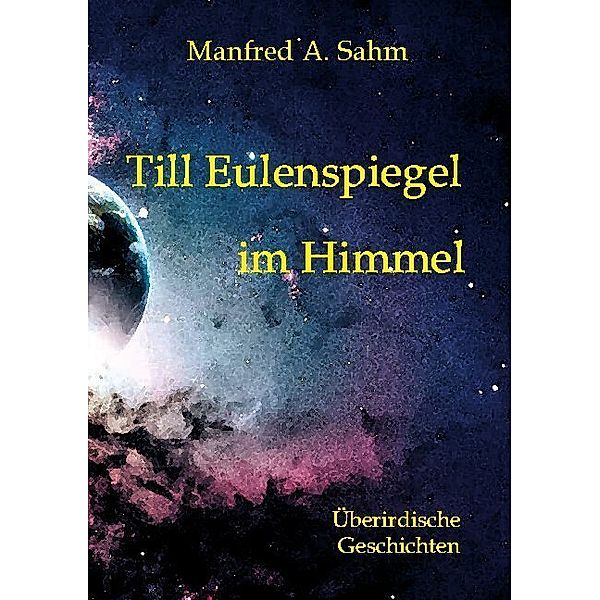 Till Eulenspiegel im Himmel, Manfred A. Sahm