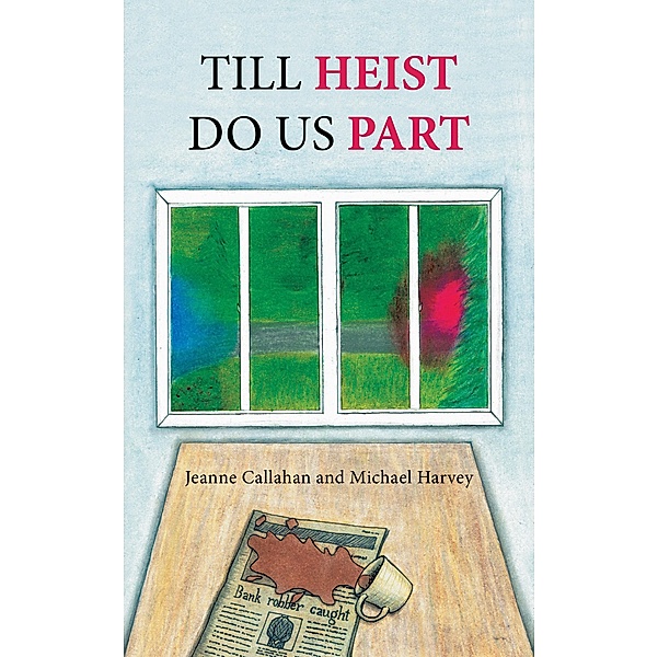 Till Heist Do Us Part, Jeanne Callahan, Michael Harvey