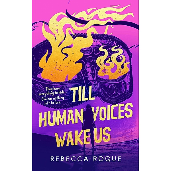 Till Human Voices Wake Us, Rebecca Roque