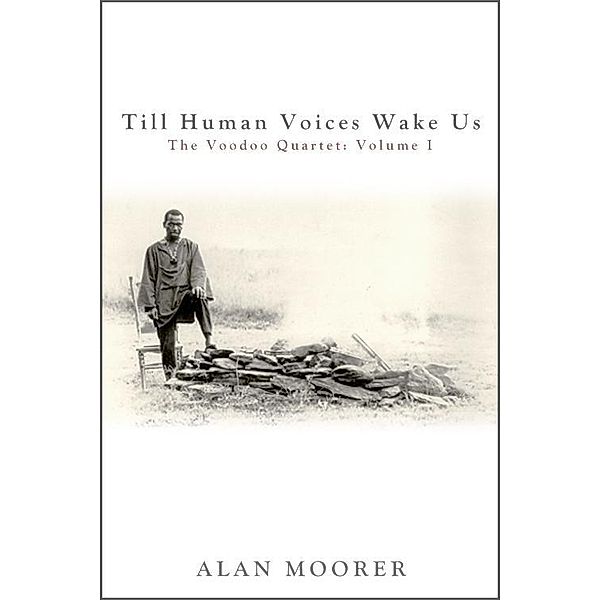 Till Human Voices Wake Us / Alan Moorer, Alan Moorer