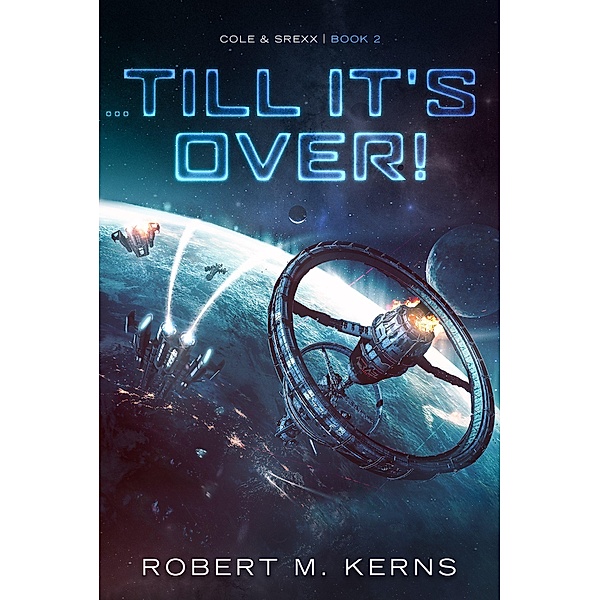 ...Till It's Over! (Cole & Srexx, #2) / Cole & Srexx, Robert M. Kerns