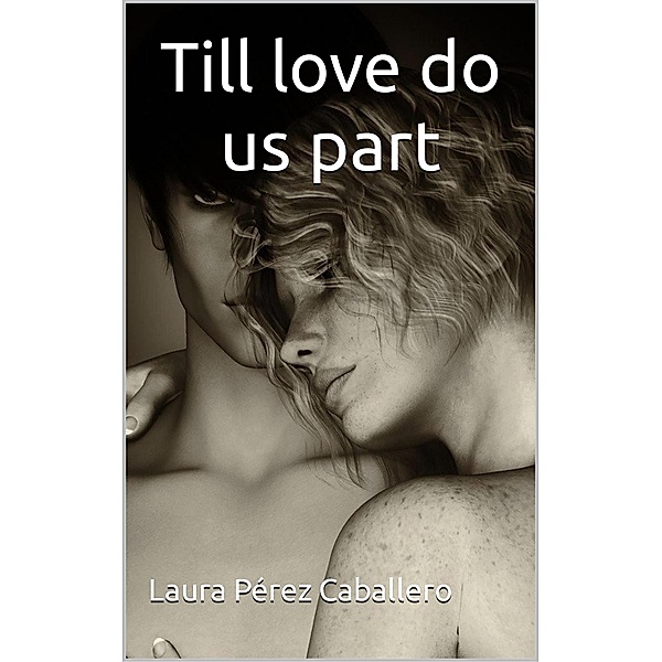 Till Love Do Us Part (Cala and Yuma, #1) / Cala and Yuma, Laura Pérez Caballero