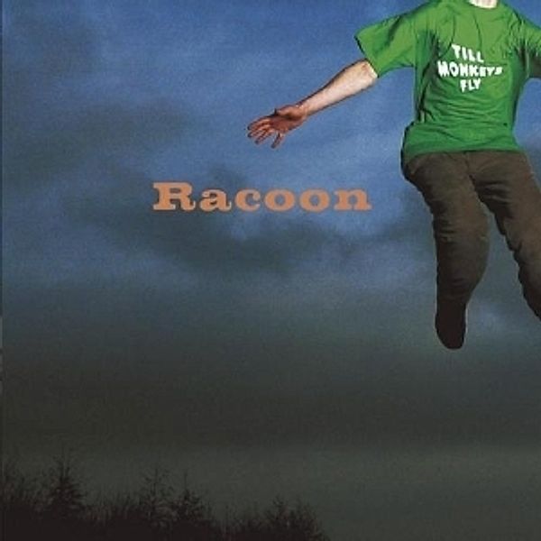 Till Monkeys Fly, Racoon