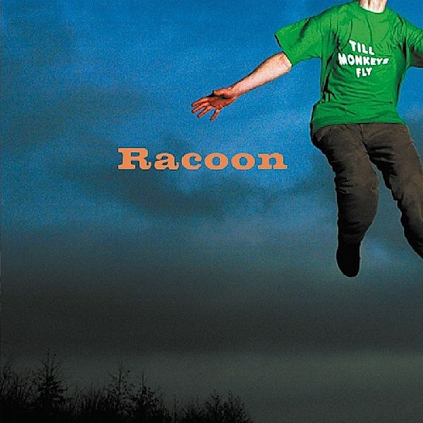 Till Monkeys Fly, Racoon