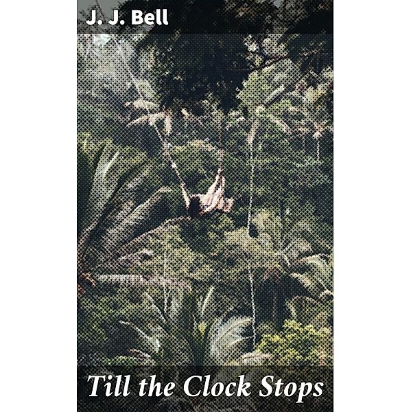 Till the Clock Stops, J. J. Bell