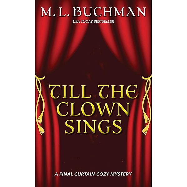 Till the Clown Sings: A Final Curtain Cozy Mystery, M. L. Buchman