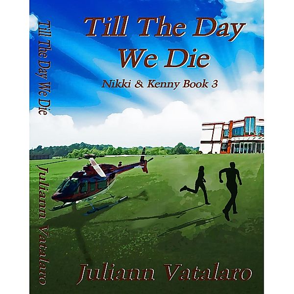 Till The Day We Die: Nikki & Kenny Book 3 / Juliann Vatalaro, Juliann Vatalaro