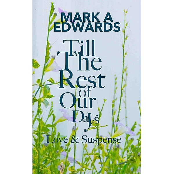 Till The Rest Of Our Days, Mark A Edwards
