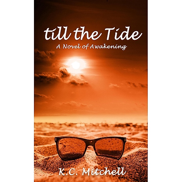 Till the Tide, A Novel of Awakening, K. C. Mitchell